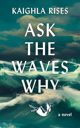 Ask The Waves Why Kaighla Rises Author IndieCD Independent Creator Directory