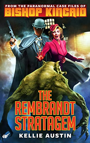 From The Paranormal Case Files of Bishop Kincaid The Rembrandt Stratagem Kellie Austin Author IndieCD Independent Creator Directory
